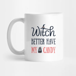 Witch Better Have My Candy Mug